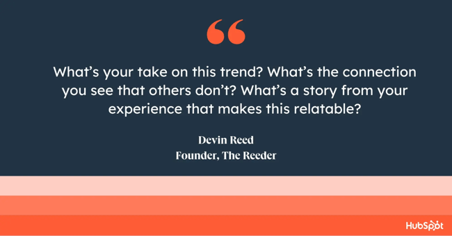 what’s your take on this trend? what’s the connection you see that others don’t? what’s a story from your experience that makes this relatable?