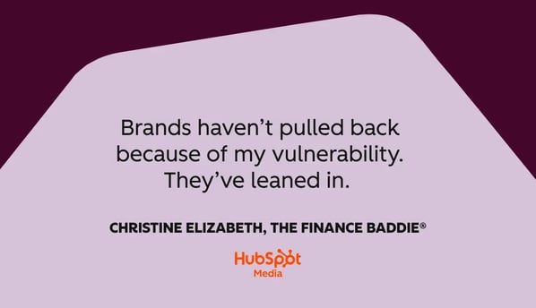 brands haven’t pulled back because of my vulnerability. they’ve leaned in.